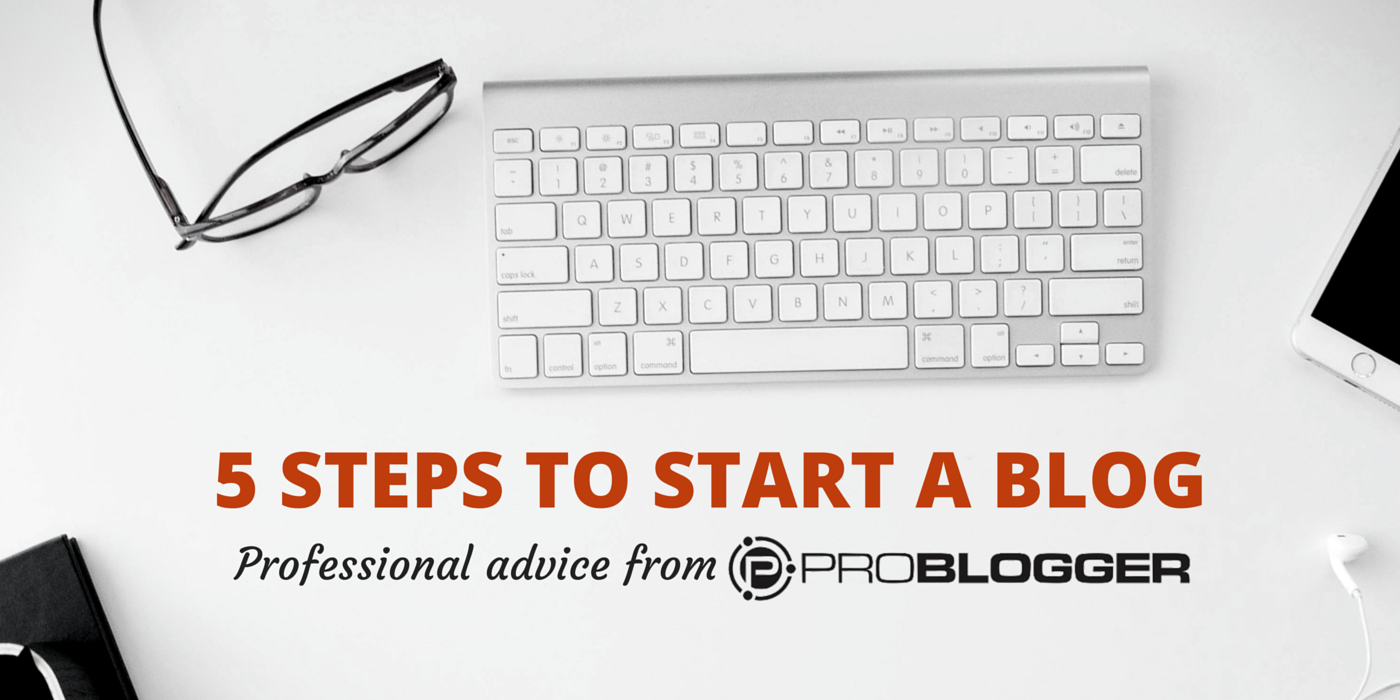 how to start a blog 5 steps