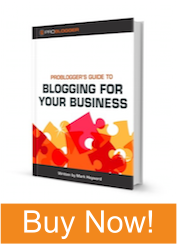 ProBlogger's Guide to Blogging for Your Business