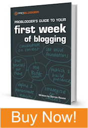 Problogger's Guide to Your First Week of Blogging