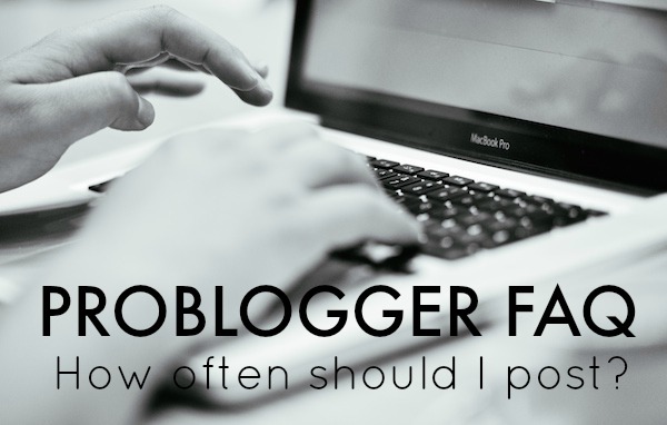 ProBlogger-FAQ-How-often-should-I-post-Darren-gives-his-answer-problogger.net_ ProBlogger FAQ: How Often Should I Post?