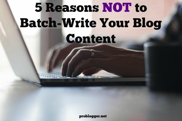 Have you been batch-writing your blog posts to save time and be more productive? Here are a few things to think about.